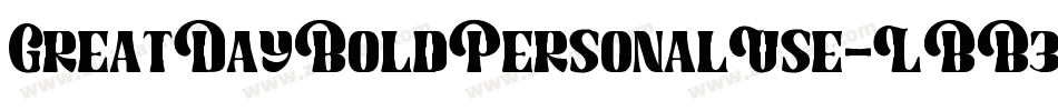 GreatDayBoldPersonalUse-LBB3字体转换