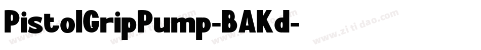 PistolGripPump-BAKd字体转换