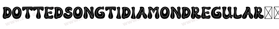 DottedSongtiDiamondRegular字体转换 DottedSongtiDiamondRegular字体转换