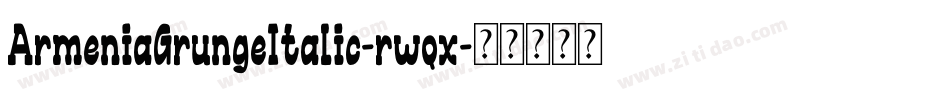 ArmeniaGrungeItalic-rwqx字体转换