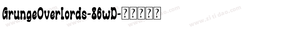 GrungeOverlords-86wD字体转换 GrungeOverlords-86wD字体转换