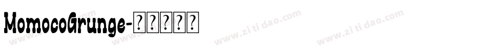 MomocoGrunge字体转换 MomocoGrunge字体转换