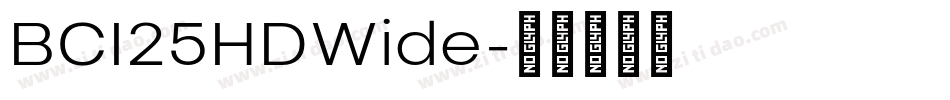 BCI25HDWide字体转换 BCI25HDWide字体转换