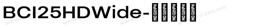 BCI25HDWide字体转换 BCI25HDWide字体转换