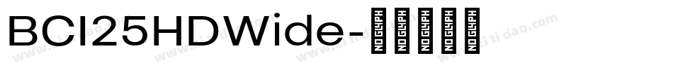BCI25HDWide字体转换 BCI25HDWide字体转换