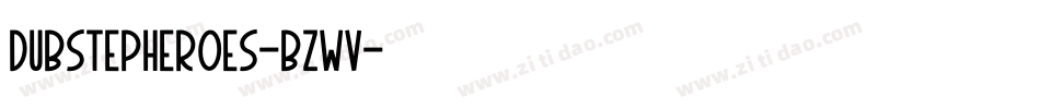 DubstepHeroes-BzwV字体转换