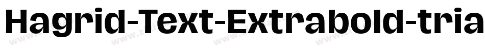 Hagrid-Text-Extrabold-trial字体转换
