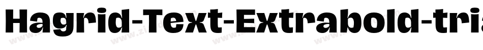 Hagrid-Text-Extrabold-trial字体转换