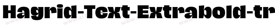 Hagrid-Text-Extrabold-trial字体转换
