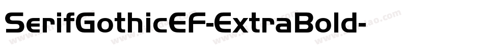 SerifGothicEF-ExtraBold字体转换 SerifGothicEF-ExtraBold字体转换