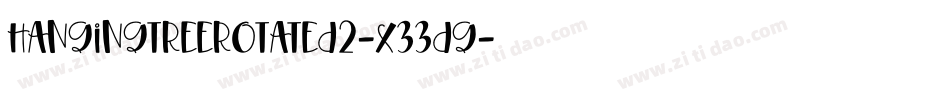 HangingTreeRotated2-X33dG字体转换 HangingTreeRotated2-X33dG字体转换