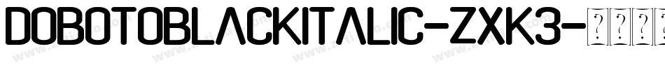 DobotoBlackItalic-ZXK3字体转换