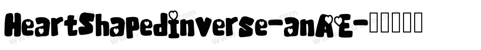 HeartShapedInverse-anAE字体转换 HeartShapedInverse-anAE字体转换