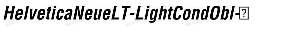 HelveticaNeueLT-LightCondObl字体转换