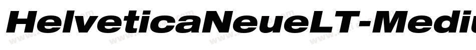 HelveticaNeueLT-MediumExtObl字体转换 HelveticaNeueLT-MediumExtObl字体转换