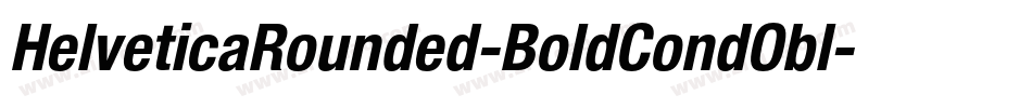 HelveticaRounded-BoldCondObl字体转换 HelveticaRounded-BoldCondObl字体转换