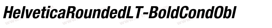 HelveticaRoundedLT-BoldCondObl字体转换 HelveticaRoundedLT-BoldCondObl字体转换