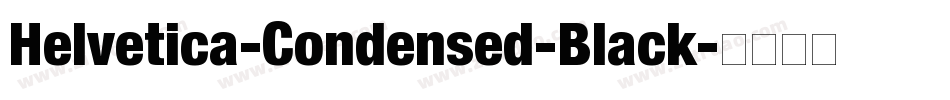 Helvetica-Condensed-Black字体转换 Helvetica-Condensed-Black字体转换