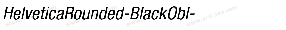 HelveticaRounded-BlackObl字体转换 HelveticaRounded-BlackObl字体转换