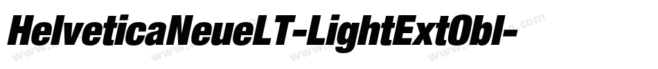 HelveticaNeueLT-LightExtObl字体转换 HelveticaNeueLT-LightExtObl字体转换