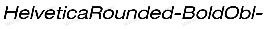 HelveticaRounded-BoldObl字体转换 HelveticaRounded-BoldObl字体转换