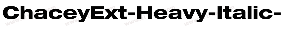 ChaceyExt-Heavy-Italic字体转换 ChaceyExt-Heavy-Italic字体转换