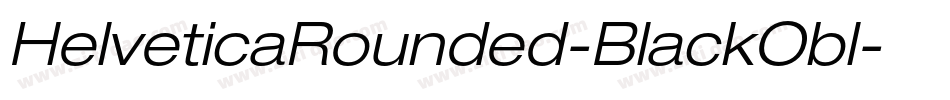 HelveticaRounded-BlackObl字体转换 HelveticaRounded-BlackObl字体转换
