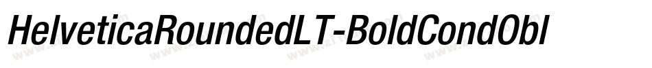HelveticaRoundedLT-BoldCondObl字体转换 HelveticaRoundedLT-BoldCondObl字体转换