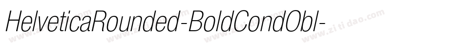 HelveticaRounded-BoldCondObl字体转换 HelveticaRounded-BoldCondObl字体转换