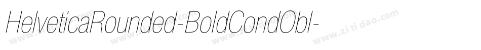 HelveticaRounded-BoldCondObl字体转换 HelveticaRounded-BoldCondObl字体转换