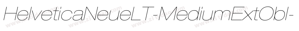 HelveticaNeueLT-MediumExtObl字体转换 HelveticaNeueLT-MediumExtObl字体转换