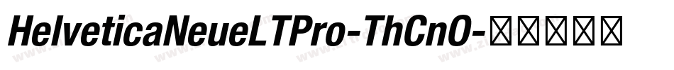 HelveticaNeueLTPro-ThCnO字体转换