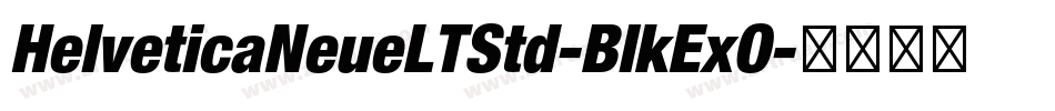 HelveticaNeueLTStd-BlkExO字体转换 HelveticaNeueLTStd-BlkExO字体转换