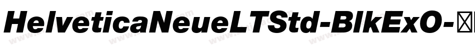 HelveticaNeueLTStd-BlkExO字体转换 HelveticaNeueLTStd-BlkExO字体转换