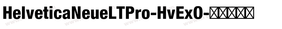 HelveticaNeueLTPro-HvExO字体转换 HelveticaNeueLTPro-HvExO字体转换