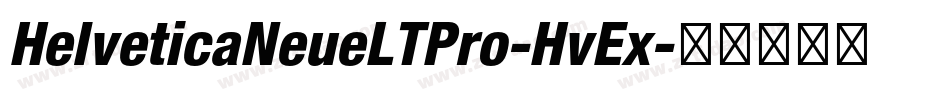 HelveticaNeueLTPro-HvEx字体转换 HelveticaNeueLTPro-HvEx字体转换