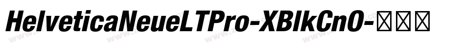 HelveticaNeueLTPro-XBlkCnO字体转换 HelveticaNeueLTPro-XBlkCnO字体转换