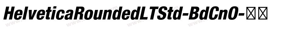 HelveticaRoundedLTStd-BdCnO字体转换 HelveticaRoundedLTStd-BdCnO字体转换