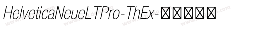 HelveticaNeueLTPro-ThEx字体转换