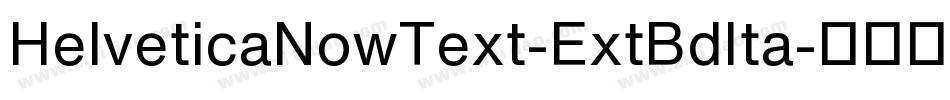 HelveticaNowText-ExtBdIta字体转换
