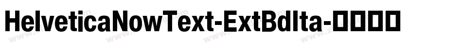 HelveticaNowText-ExtBdIta字体转换