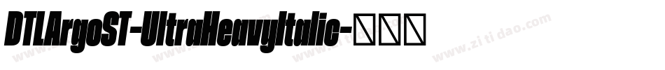 DTLArgoST-UltraHeavyItalic字体转换