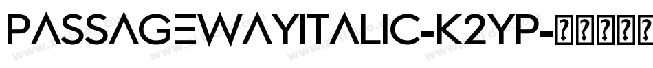 PassagewayItalic-K2yp字体转换