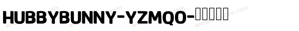 HubbyBunny-YzMqo字体转换