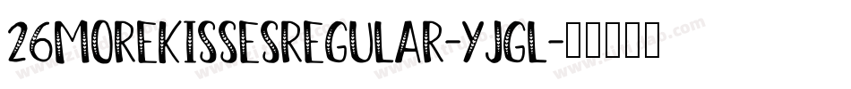 26MoreKissesRegular-YjGL字体转换