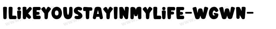 ILikeYouStayInMyLife-wgwn字体转换