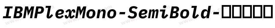 IBMPlexMono-SemiBold字体转换 IBMPlexMono-SemiBold字体转换