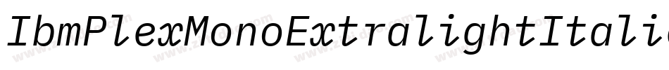 IbmPlexMonoExtralightItalic-Ljn4字体转换