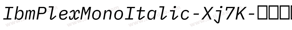 IbmPlexMonoItalic-Xj7K字体转换