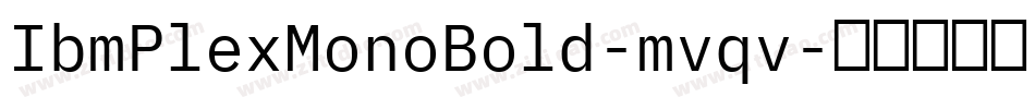 IbmPlexMonoBold-mvqv字体转换